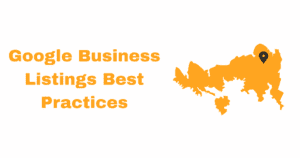 Google Business Listings Best Practices