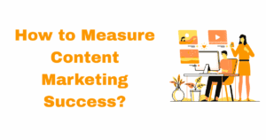 how to measure content marketing success