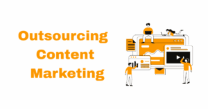 Outsourcing Content Marketing