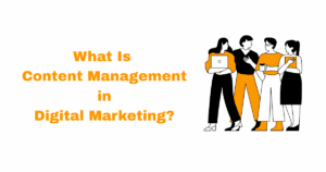 what is content management in digital marketing