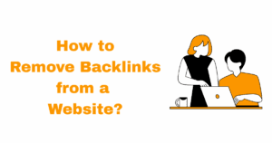 How to Remove Backlinks from a Website