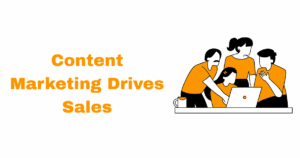 How Content Marketing Drives Sales