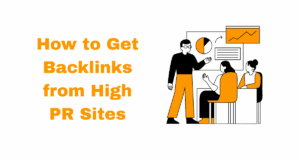 How to Get Backlinks from High PR Sites