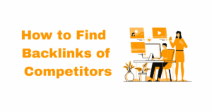 How to Find Backlinks of Competitors