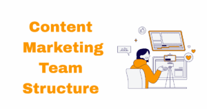 Content Marketing Team Structure