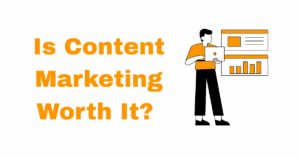 is content marketing worth it