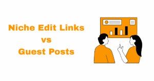 Niche Edit Links vs Guest Posts