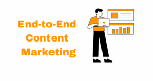 End-to-End Content Marketing