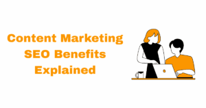 Content Marketing SEO Benefits