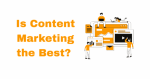 Is Content Marketing the Best