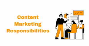 Content Marketing Responsibilities