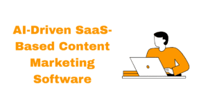 AI-Driven SaaS-Based Content Marketing Software