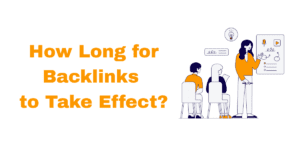 How Long for Backlinks to Take Effect