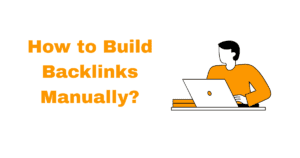 How to Build Backlinks Manually