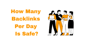 How Many Backlinks Per Day Is Safe