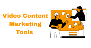 Video Content Marketing Tools