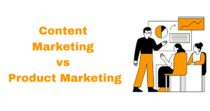 Content Marketing vs Product Marketing
