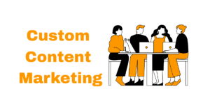 Custom Content Marketing