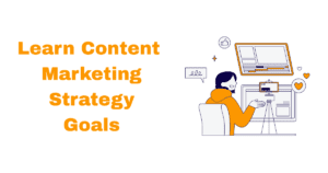 content marketing strategy goals