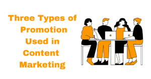 three types of promotion used in content marketing