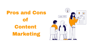 Pros and Cons of Content Marketing