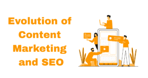 Evolution of Content Marketing and SEO