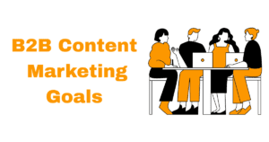 B2B Content Marketing Goals