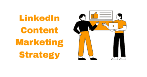 Learn about LinkedIn Content Marketing Strategy
