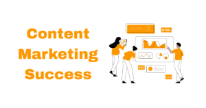 Content Marketing Success Metrics